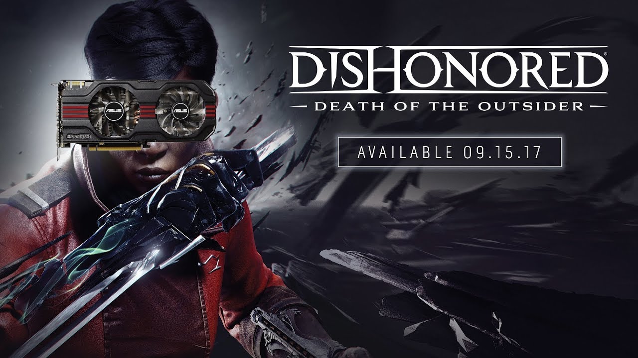 Dishonored: Death of the Outsider на слабой видеокарте (устаревшее, перезалив)