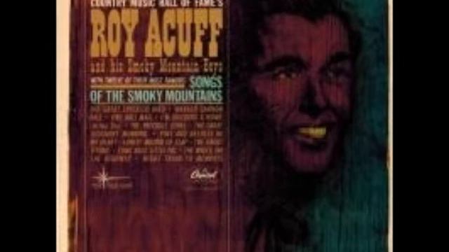 Fireball Mail (Duophonic stereo) ~ Roy Acuff (1963) смотреть онлайн