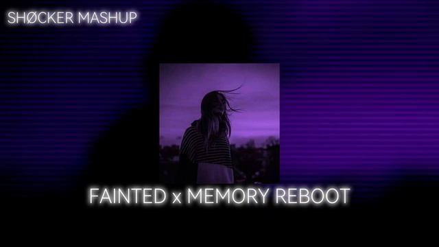 MEMORY REBOOT X FAINTED || [TIKTOK MASHUP]