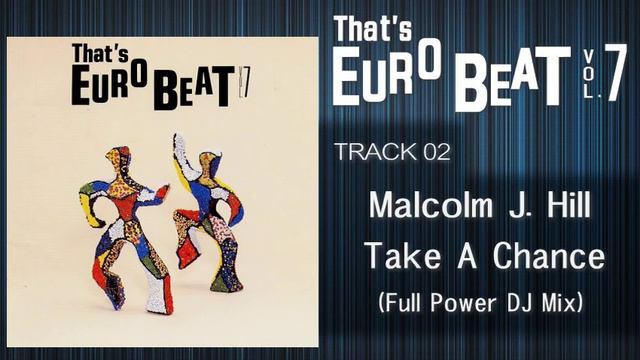Malcolm J. Hill - Take A Chance (Full Power D.J. Mix) That's EURO BEAT 07-02 смотреть онлайн