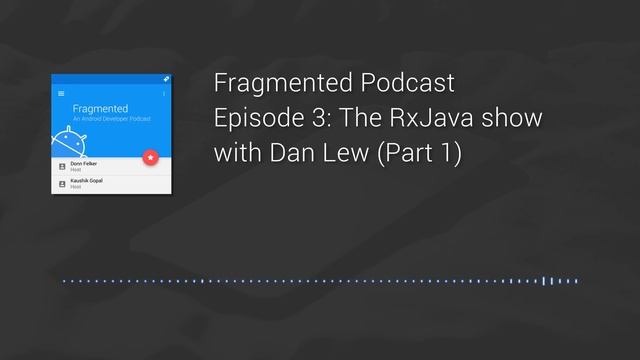 Fragmented Podcast Episode #3: The RxJava show with Dan Lew (Part 1) смотреть онлайн