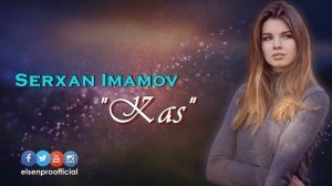 Elsen Pro & Sərxan İmamov - Kaş