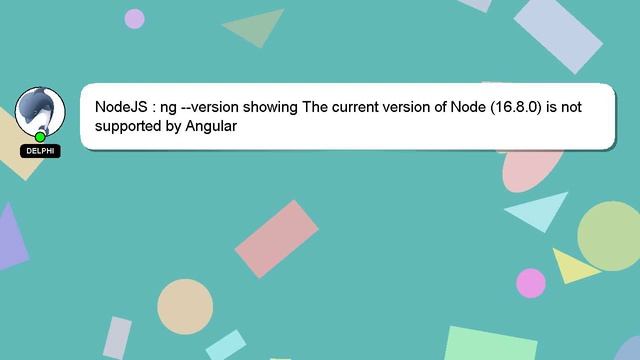NodeJS : ng --version showing The current version of Node (16.8.0) is not supported by Angular смотреть онлайн