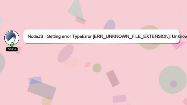 NodeJS : Getting error TypeError [ERR_UNKNOWN_FILE_EXTENSION]: Unknown file extension "" for D:\Pro