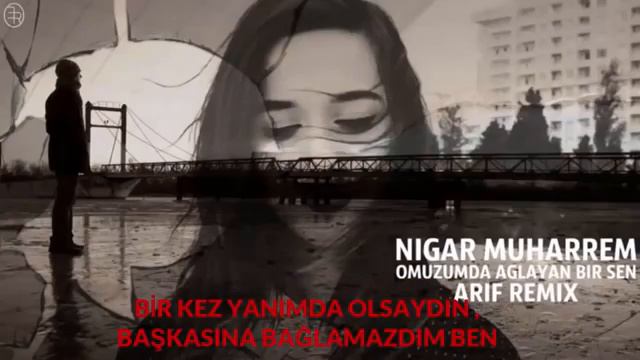 Nigar Muherrem - omuzumda aglayam bir sen смотреть онлайн