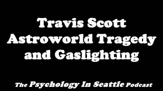 Travis Scott Astroworld Tragedy And Gaslighting