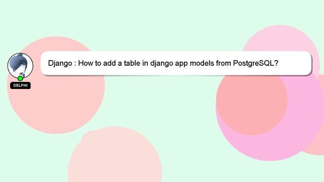 Django : How to add a table in django app models from PostgreSQL? смотреть онлайн