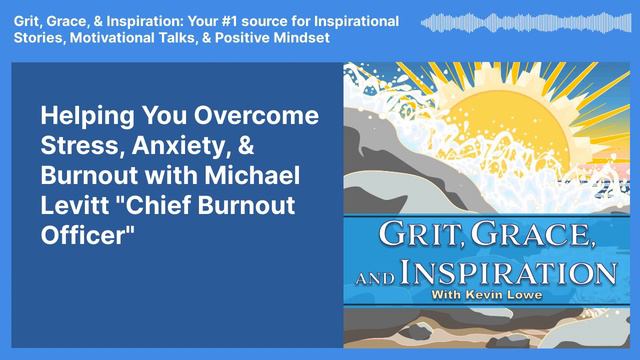 Helping You Overcome Stress, Anxiety, & Burnout with Michael Levitt "Chief Burnout Officer" |... смотреть онлайн