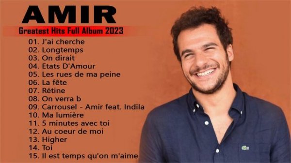 Amir Greatest Hits Playlist - Amir Best Hits - Les Meilleures Chansons de Amir