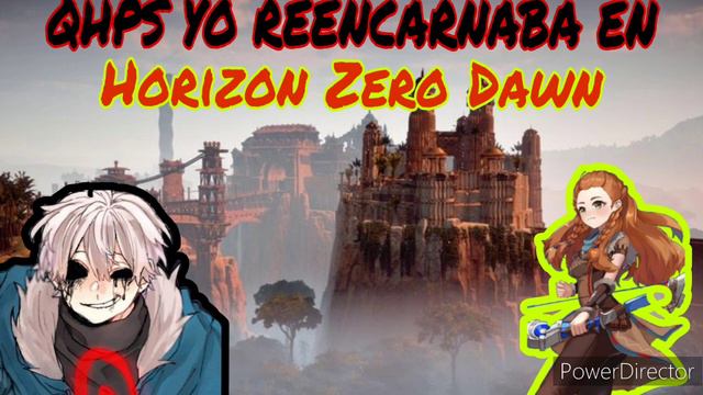 QHPS yo reencarnaba en Horizon Zero Dawn - cap 3 (cancelado) смотреть онлайн