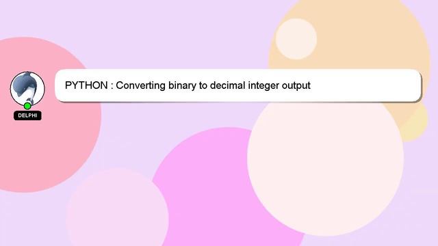 PYTHON : Converting binary to decimal integer output смотреть онлайн
