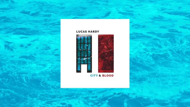 Lucas Hardy - City By The Sea (from City & Blood) смотреть онлайн