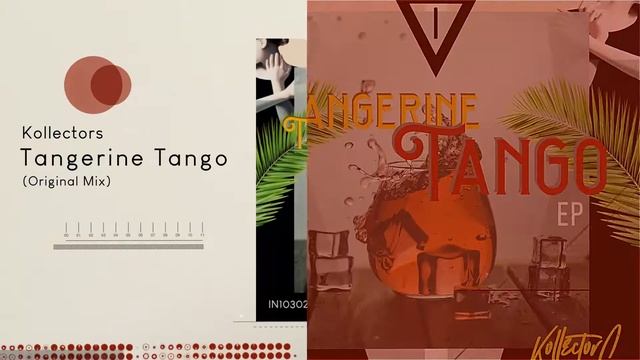 Kollectors - Tangerine Tango (Original Mix) смотреть онлайн
