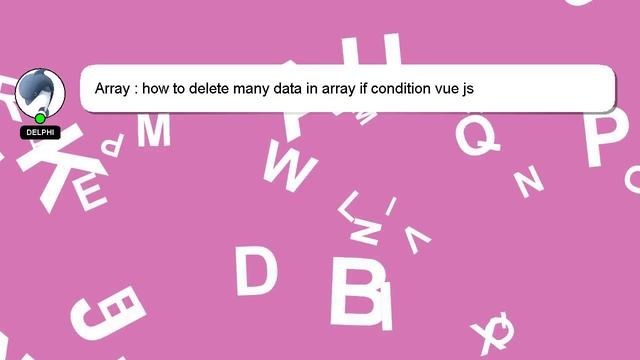 Array : how to delete many data in array if condition vue js смотреть онлайн
