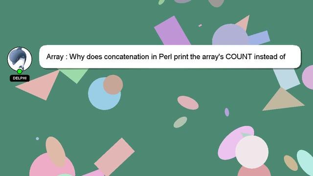 Array : Why does concatenation in Perl print the array's COUNT instead of the array itself смотреть онлайн