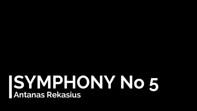 Antanas Rekašius - Symphony No 5 смотреть онлайн