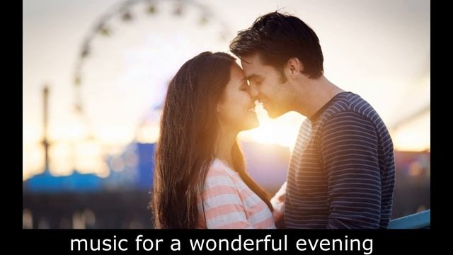 Красивая приятная романтическая музыка. Красивая фоновая музыка для романтического вечера.