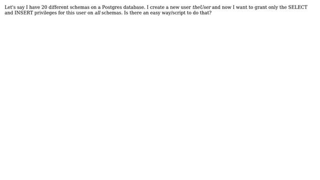Can I grant privileges to a Postgres user on all schemas belonging to a database with one command смотреть онлайн