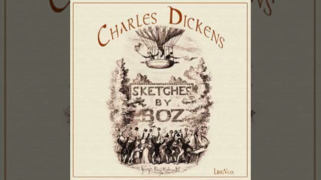 Sketches by Boz: Illustrative of Every-Day Life and Every-Day People by Charles DICKENS Part 3/4 смотреть онлайн