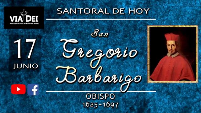 SANTORAL DE HOY JUNIO 17 GREGORIO BARBARIGO смотреть онлайн
