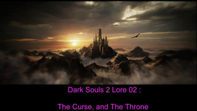 Dark Souls 2 Lore - The Curse, and The Throne (of Want) смотреть онлайн