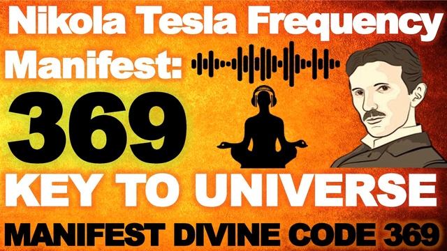 Manifestation: 369 Nikola Tesla Divine Frequency | Manifest Key To Universe | Quantum Binaural Beat