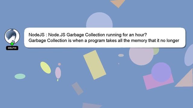 NodeJS : Node.JS Garbage Collection running for an hour? смотреть онлайн