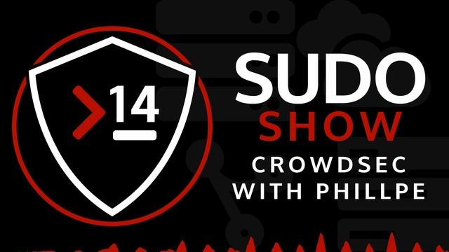 Sudo Show 14: Looking at CrowdSec with Philippe Humeau смотреть онлайн