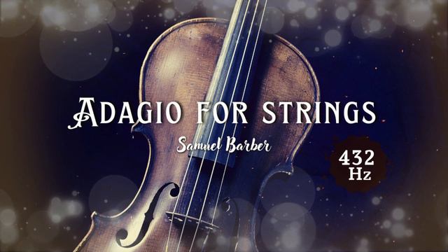 ADAGIO for strings - Samuel Barber | 432 Hz смотреть онлайн