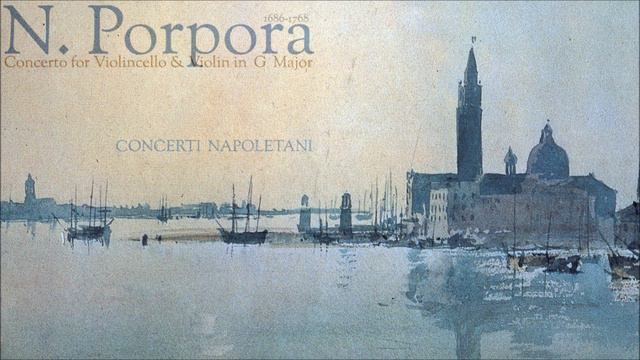N. Porpora - "Concerto for Violincello & Violin in G Major" смотреть онлайн
