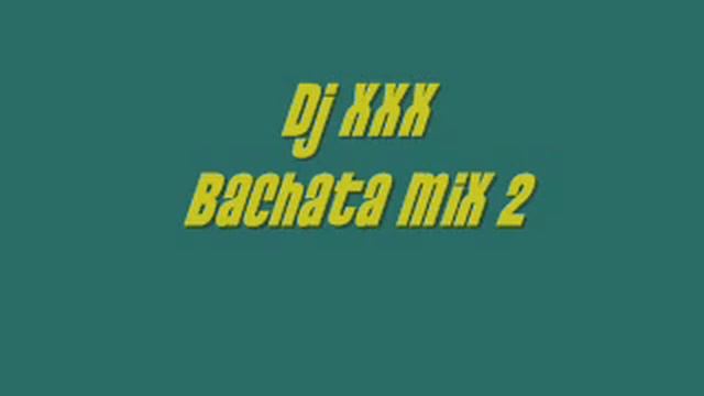 Dj XXX - Bachata Mix 2 смотреть онлайн