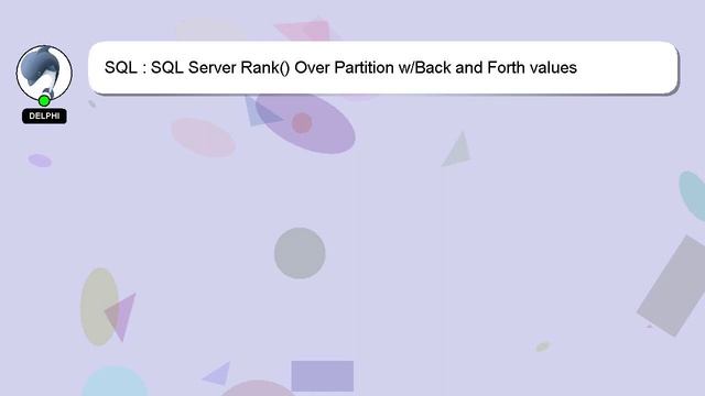 SQL : SQL Server Rank() Over Partition w/Back and Forth values смотреть онлайн