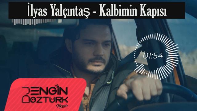 İlyas Yalçıntaş - Kalbimin Kapısı (Engin Öztürk Remix)