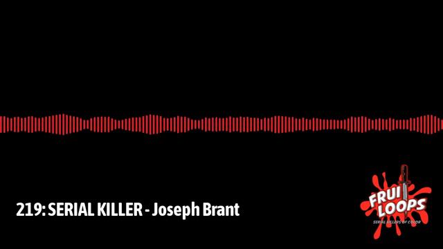 Fruitloops: Serial Killers of Color - 219: SERIAL KILLER - Joseph Brant смотреть онлайн