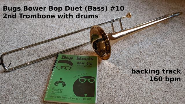Bop Duet #10 at 160bpm 2nd Trombone with drums backing track by Bugs Bower (Bass Clef) смотреть онлайн