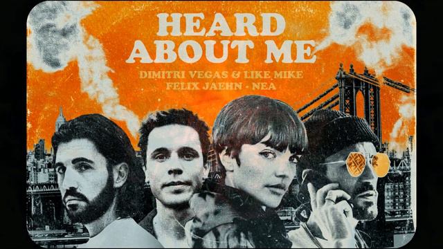 Dimitri Vegas & Like Mike, Felix Jaehn & Nea - Heard About Me (Extended Mix)
