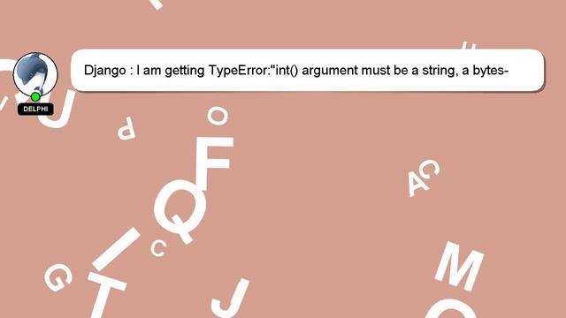 Django : I am getting TypeError:"int() argument must be a string, a bytes-like object or a number, смотреть онлайн