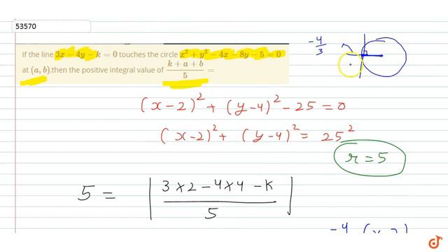 If the line `3x-4y-k=0` touches the circle `x^2+y^2-4x-8y-5=0` at `(a,b)`,then the positive... смотреть онлайн