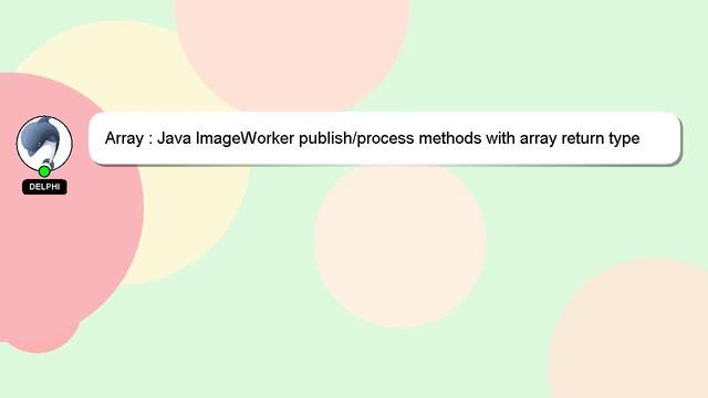 Array : Java ImageWorker publish/process methods with array return type смотреть онлайн
