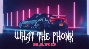 WHAT THE PHONK // HARD