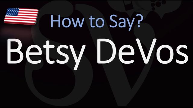 How to Pronounce Betsy DeVos? (CORRECTLY) смотреть онлайн