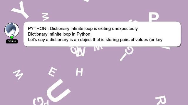 PYTHON : Dictionary infinite loop is exiting unexpectedly смотреть онлайн