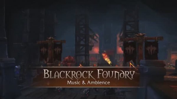 Blackrock Foundry - Music & Ambience - World of Warcraft