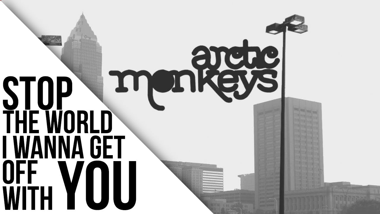 Arctic Monkeys - Stop The World I Wanna Get Off With You [Lyrics] смотреть онлайн