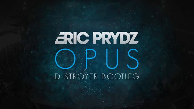 Eric Prydz - Opus (D-Stroyer Bootleg) смотреть онлайн