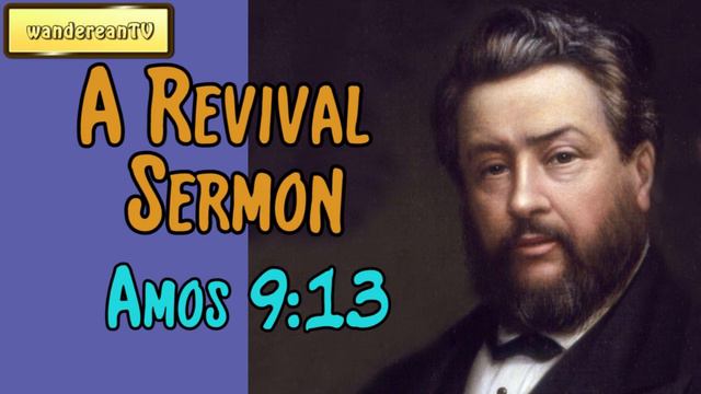 Amos 9:13  -  A Revival Sermon || Charles Spurgeon’s Sermon