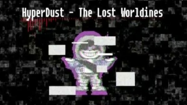 hyper dust sans theme - The Lost Worldines