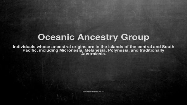 Medical Vocabulary: What Does Oceanic Ancestry Group Mean