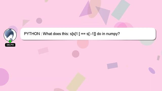 PYTHON : What does this: s[s[1:] == s[:-1]] do in numpy? смотреть онлайн