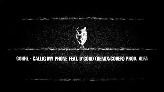 GUHHL - CALLING MY PHONE FEAT. D'GORD (REMIX/COVER) PROD. ALFA смотреть онлайн